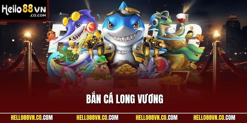 Bắn cá Long Vương