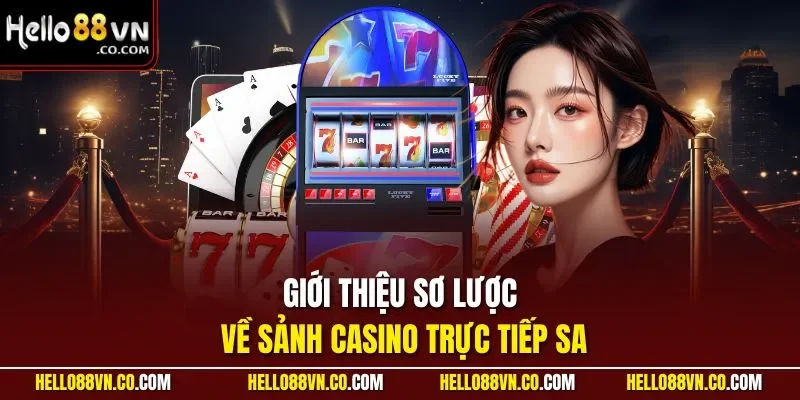 Giới thiệu sơ lược về sảnh casino trực tiếp SA