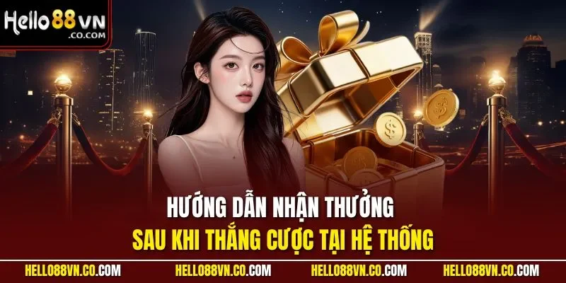 Hướng dẫn nhận thưởng sau khi thắng cược tại hệ thống