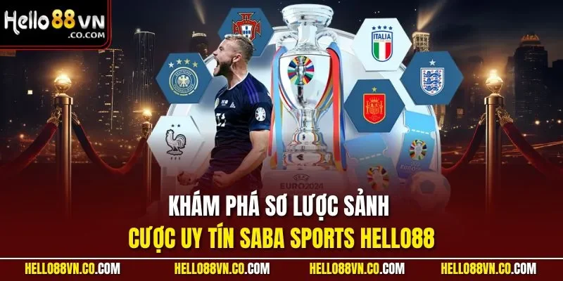 Khám phá sơ lược sảnh cược uy tín SABA Sports HELLO88