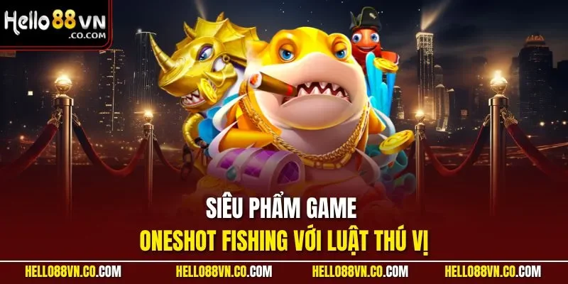 Siêu phẩm game Oneshot Fishing với luật thú vị