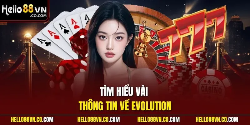 Tìm hiểu vài thông tin về Evolution