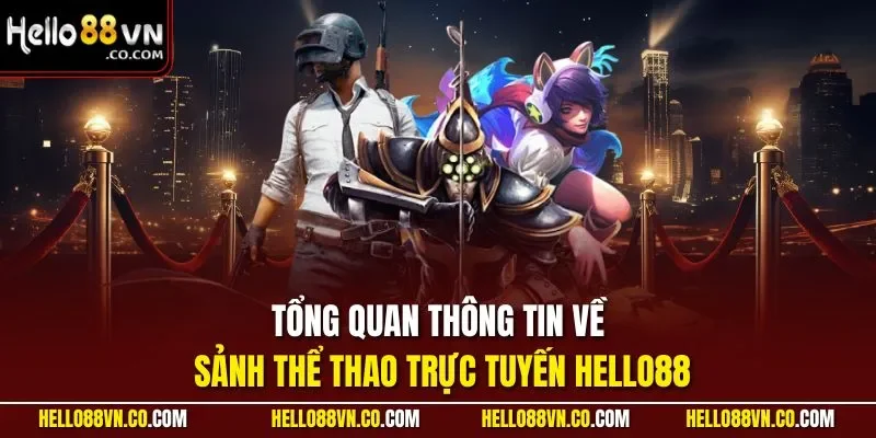 Tổng quan thông tin về sảnh thể thao trực tuyến HELLO88