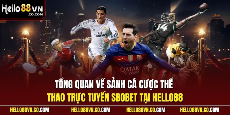 Tổng quan về sảnh cá cược thể thao trực tuyến SBOBET tại HELLO88