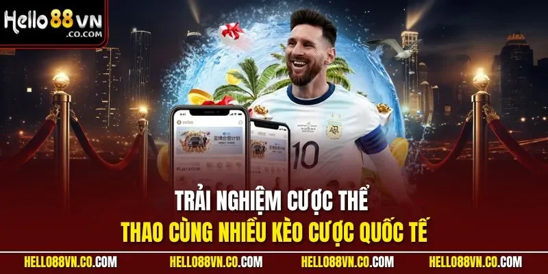 Trải nghiệm cược thể thao cùng nhiều kèo cược quốc tế